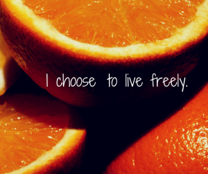 I choose to live freely