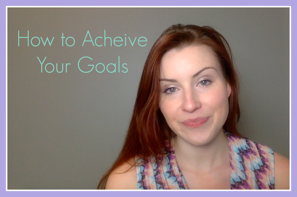 How to Achieve Your Goals